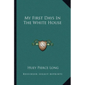 My First Days In The White House - Paperback