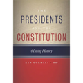 The Presidents and the Constitution: A Living History - Hardcover