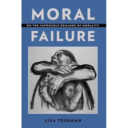 Moral Failure: On the Impossible Demands of Morality - Paperback