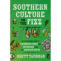 Southern Culture on the Fizz: An Effervescent Guide to Fermented Foods and Beverages from the American South - Paperback