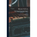 Beautiful Homemaking - Hardcover