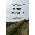 Shamanism for the Rest of Us - Paperback