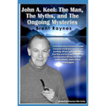 John A. Keel: The Man, The Myths, and the Ongoing Mysteries - Paperback