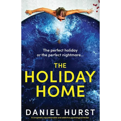 The Holiday Home: A completely unputdownable and addictive psychological thriller - Paperback