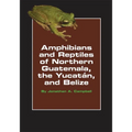 Amphibians and Reptiles of Northern Guatemala, the Yucatan, and Belize: Volume 4 - Paperback