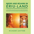 Midir and Boann in Ériu-Land: The Paradisal Days of the Light-Bringers - Paperback
