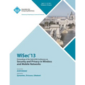 WiSEC 13 Proceedings of the Sixth ACM Conference on Security and Privacy in Wireless and Mobile Networks - Paperback