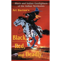 Black, Red and Deadly: Black and Indian Gunfighters of the Indian Territory, 1870-1907 - Hardcover