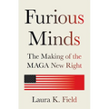 Furious Minds: The Making of the Maga New Right - Hardcover