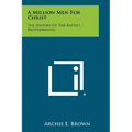 A Million Men for Christ: The History of the Baptist Brotherhood - Paperback