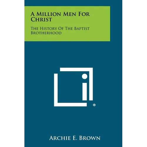 A Million Men for Christ: The History of the Baptist Brotherhood - Paperback