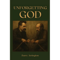 Unforgetting God: Defeating Culture-Destroying Materialism Through Christian Renewal - Paperback