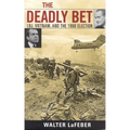 The Deadly Bet: Lbj, Vietnam, and the 1968 Election - Paperback