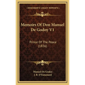 Memoirs Of Don Manuel De Godoy V1: Prince Of The Peace (1836) - Hardcover