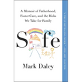 Safe: A Memoir of Fatherhood, Foster Care, and the Risks We Take for Family - Paperback