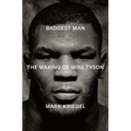 Baddest Man: The Making of Mike Tyson - Hardcover