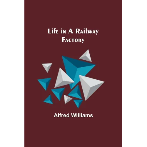 Life in a Railway Factory - Paperback