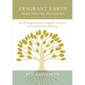 Fragrant Earth: Manual, Hints, Tips, Advice and Uses - Paperback