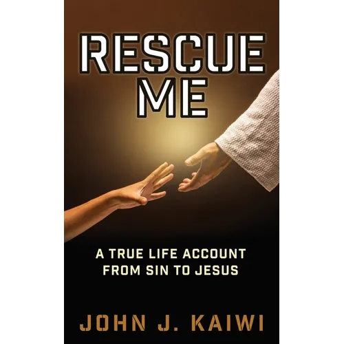 Rescue Me: A True Life Account from Sin to Jesus - Paperback