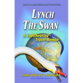 Lynch the Swan--A Lighthearted Travel Memoir: Slow Travel to Barcelona, Vienna, Budapest, Bratislava, Prague, London, Brighton, Salisbury, Dublin, and - Paperback