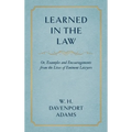 Learned in the Law (1882): Or Examples and Encouragements from the Lives of Eminent Lawyers - Hardcover