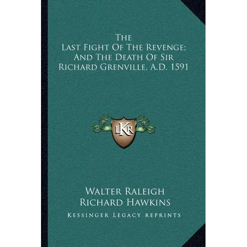 The Last Fight Of The Revenge; And The Death Of Sir Richard Grenville, A.D. 1591 - Paperback