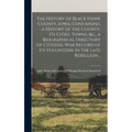 The History of Black Hawk County, Iowa, Containing a History of the County, its Cities, Towns, &c., a Biographical Directory of Citizens, war Record o - Hardcover