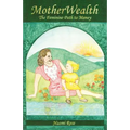 MotherWealth: The Feminine Path to Money - Paperback
