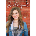 Live Original: How the Duck Commander Teen Keeps It Real and Stays True to Her Values - Paperback