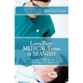 Learn Basic Medical Terms in Spanish: Essential Medical Terminology In Spanish - Paperback