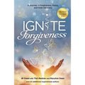 Ignite Forgiveness: A Journey in Forgiveness, Peace, and Inner Harmony - Paperback