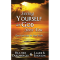 Seeing Yourself as God Sees You: Don't Let Lies Be Your Truth - Paperback