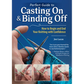 Perfect Guide to Casting on & Binding Off: How to Begin and End Your Knitting with Confidence - Paperback