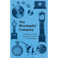 The Worshipful Company - A History of the Guild of London Clockmakers - Paperback