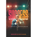 Success Is Yours, No Excuses: A Coach's Perspective - Paperback