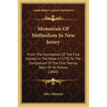 Memorials Of Methodism In New Jersey: From The Foundation Of The First Society In The State In 1770, To The Completion Of The First Twenty Years Of It - Paperback