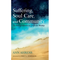 Suffering, Soul Care, and Community: The Place of Lament in Corporate Worship - Paperback