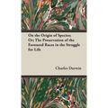 On the Origin of Species;Or; The Preservation of the Favoured Races in the Struggle for Life - Hardcover