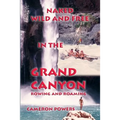 Naked Wild and Free in the Grand Canyon: Rowing and Roaming - Paperback