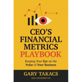 CEO's Financial Metrics Playbook: Keep Your Eye on the Pulse of Your Business - Paperback