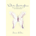 White Butterflies: Miracles, Mercies, Mysteries and Lessons Learned - Paperback