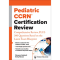 Pediatric Ccrn(r) Certification Review: Comprehensive Review, Plus 300 Questions Based on the Latest Exam Blueprint - Paperback