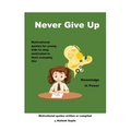 Never Give Up!: Knowledge is Power - Hardcover
