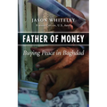 Father of Money: Buying Peace in Baghdad - Hardcover