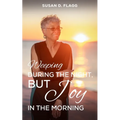 Weeping During the Night, But Joy in the Morning - Paperback