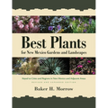Best Plants for New Mexico Gardens and Landscapes: Keyed to Cities and Regions in New Mexico and Adjacent Areas, Revised and Expanded Edition - Paperback