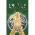 The Kundalini Reiki Manual: A Guide for Kundalini Reiki Attuners and Clients - Paperback