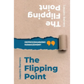 The Flipping Point: Deprogramming Management - Paperback