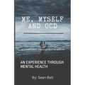 Me, Myself and Ocd: An Experience Through Mental Health - Paperback