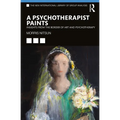 A Psychotherapist Paints: Insights from the Border of Art and Psychotherapy - Paperback